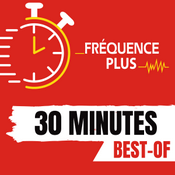 Podcast Fréquence Plus : 30 Minutes Best Of