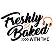 Podcast Freshly Baked with TMC
