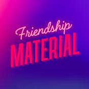 Podcast Friendship Material