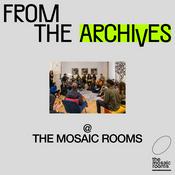 Podcast From the Archives at the Mosaic Rooms