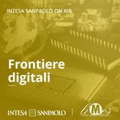 Podcast Frontiere Digitali - Intesa Sanpaolo On Air