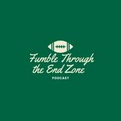 Podcast Fumble Through the End Zone