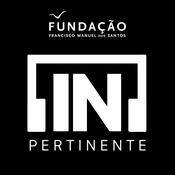 Podcast Fundação (FFMS) - [IN]Pertinente