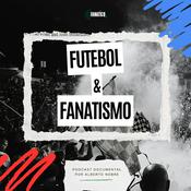 Podcast Futebol e Fanatismo