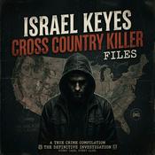 Podcast Israel Keys Cross Country Killer Files