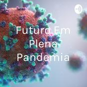 Podcast Futuro Em Plena Pandemia