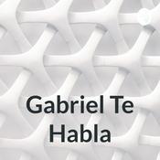 Podcast Gabriel Te Habla
