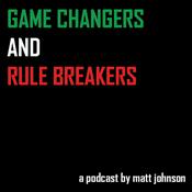 Podcast Game Changers and Rule Breakers