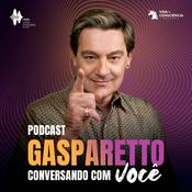 Podcast Gasparetto conversando com Você