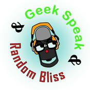 Podcast Geek Speak & Random Bliss