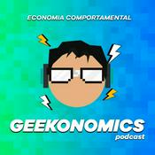 Podcast Geekonomics - Economia Comportamental