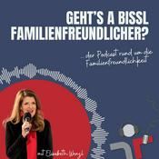 Podcast Geht's a bissl familienfreundlicher? Na klar!