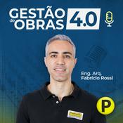 Podcast Gestão de Obras 4.0 - Eng. Arq. Fabricio Rossi