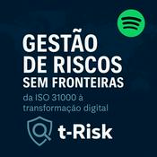 Podcast 🎙️ Gestão de Riscos Sem Fronteiras: da ISO 31000 à transformação digital