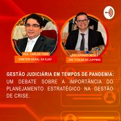 Podcast Gestão Judiciária em Tempos de Pandemia: Um Debate sobre a Importância do Planejamento Estratégico n