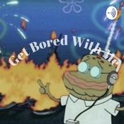 Podcast Get Bored with Me
