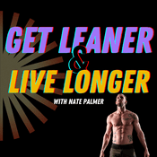 Podcast Get Leaner & Live Longer