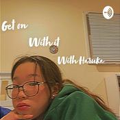 Podcast Get on with it with Haruka