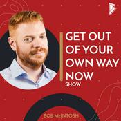 Podcast Get Out of Your Own Way NOW!