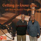 Podcast Getting to Know You with Chris Hitchcock and Tony Maycock