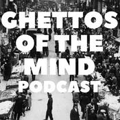 Podcast Ghettos Of The Mind