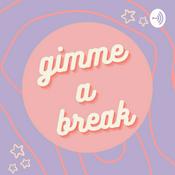 Podcast Gimme a Break Podcast