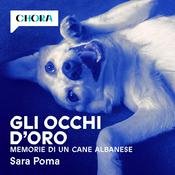 Podcast Gli occhi d'oro - Memorie di un cane albanese