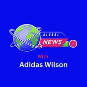 Podcast Global News with Adidas Wilson