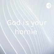 Podcast God is your homie