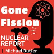 Podcast Gone Fission Nuclear Report