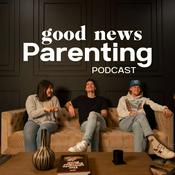 Podcast Good News Parenting