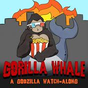 Podcast Gorilla Whale: A Godzilla Watch-Along Podcast