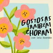 Podcast gostosas também choram com lela brandão