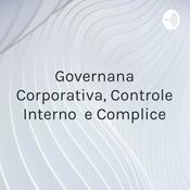 Podcast Governança Corporativa, Controle Interno e Complice