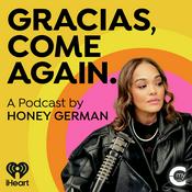 Podcast Gracias, Come Again: A Podcast by Honey German