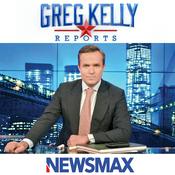 Podcast Greg Kelly Reports - Newsmax TV