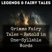 Podcast Grimms Fairy Tales - Retold in One-Syllable Words