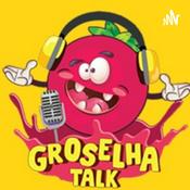 Podcast Groselha Talk