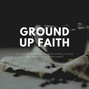 Podcast Ground Up Faith