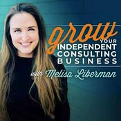 Podcast Grow Your Independent Consulting Business
