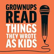 Podcast Grownups Read Things They Wrote as Kids