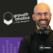 Podcast Growthaholics, por Pedro Waengertner | Inovação, negócios e empreendedorismo