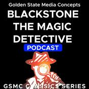 Podcast GSMC Classics: Blackstone the Magic Detective