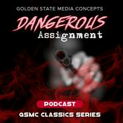 Podcast GSMC Classics: Dangerous Assignment