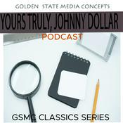 Podcast GSMC Classics: Yours Truly, Johnny Dollar