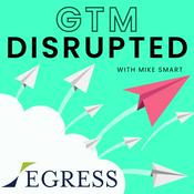 Podcast GTM Disrupted with Mike Smart