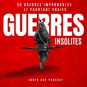 Podcast Guerres Insolites – Les conflits les plus étonnants de l'Histoire