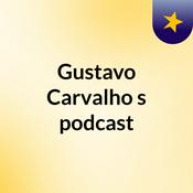 Podcast Gustavo Carvalho's podcast