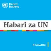 Podcast Habari za UN - Mtazamo wa Kimataifa Habari za kiutu