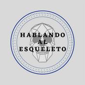 Podcast Hablando al Esqueleto